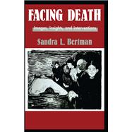 Facing Death: Images, Insights, and Interventions