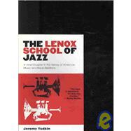 The Lenox School of Jazz: A Vital Chapter in the History of American Music and Race Relations