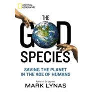 The God Species Saving the Planet in the Age of Humans
