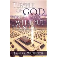 Temple of God Made Without Hands