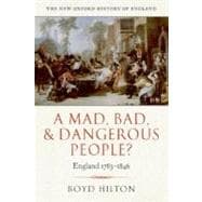 A Mad, Bad, and Dangerous People? England 1783-1846