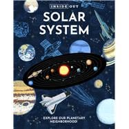 Inside Out Solar System Explore Our Planetary Neighborhood!