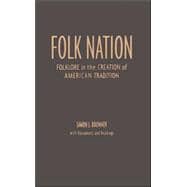 Folk Nation Folklore in the Creation of American Tradition
