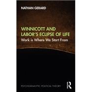 Winnicott and Labor’s Eclipse of Life