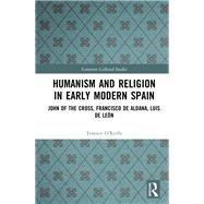 Humanism and Religion in Early Modern Spain