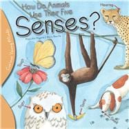 How Do Animals Use Their Five Senses?