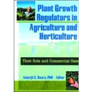Plant Growth Regulators in Agriculture and Horticulture: Their Role and Commercial Uses