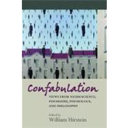 Confabulation views from neuroscience, psychiatry, psychology and philosophy