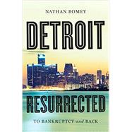 Detroit Resurrected To Bankruptcy and Back