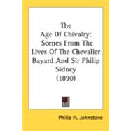 Age of Chivalry : Scenes from the Lives of the Chevalier Bayard and Sir Philip Sidney (1890)