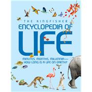 Kingfisher Encyclopedia of Life minutes, months, millennia-how long is a life on earth?
