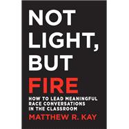 Not Light, but Fire
