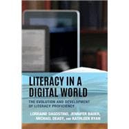 Literacy in a Digital World The Evolution and Development of Literacy Proficiency
