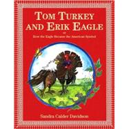 Tom Turkey and Erik Eagle : Or How the Eagle Became the American Symbol