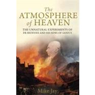 The Atmosphere of Heaven; The Unnatural Experiments of Dr Beddoes and His Sons of Genius