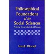 Philosophical Foundations of the Social Sciences: Analyzing Controversies in Social Research