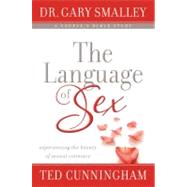 The Language of Sex Study Guide; Experiencing the Beauty of Sexual Intimacy in Marriage