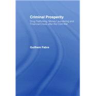 Criminal Prosperity: Drug Trafficking, Money Laundering and Financial Crisis after the Cold War