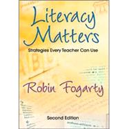 Literacy Matters : Strategies Every Teacher Can Use