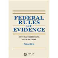 Federal Rules of Evidence With Practice Problems, 2022 Supplement