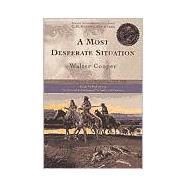 A Most Desperate Situation; Frontier Adventures of a Young Scout,1858-64