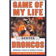 Game of My Life Denver Broncos