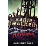 Sadie Walker Is Stranded A Zombie Novel