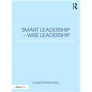 Smart Leadership û Wise Leadership: Environments of Value in an Emerging Future