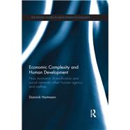 Economic Complexity and Human Development: How Economic Diversification and Social Networks Affect Human Agency and Welfare
