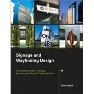 Signage and Wayfinding Design : A Complete Guide to Creating Environmental Graphic Design Systems