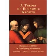 Theory of Economic Growth : Dynamics and Policy in Overlapping Generations