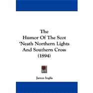 The Humor of the Scot 'neath Northern Lights and Southern Cross