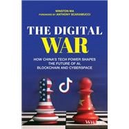 The Digital War How China's Tech Power Shapes the Future of AI, Blockchain and Cyberspace