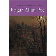 Edgar Allan Poe: The Complete Illustrated Stories and Poems
