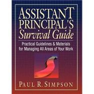 Assistant Principal's Survival Guide : Practical Guidelines and Materials for Managing All Areas of Your Work