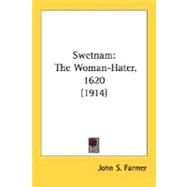 Swetnam : The Woman-Hater, 1620 (1914)
