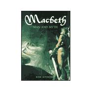 Macbeth : Man and Myth