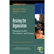 Resizing the Organization : Managing Layoffs, Divestitures, and Closings