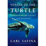 Voyage of the Turtle : In Pursuit of the Earth's Last Dinosaur