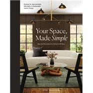 Your Space, Made Simple Interior Design that's Approachable, Affordable, and Sustainable