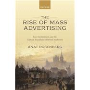The Rise of Mass Advertising Law, Enchantment, and the Cultural Boundaries of British Modernity