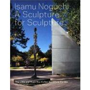 Isamu Noguchi : A Sculpture for Sculpture: The Lillie and Hugh Roy Cullen Sculpture Garden