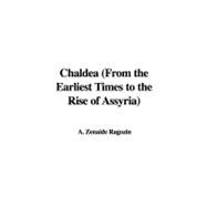 Chaldea: From the Earliest Times to the Rise of Assyria