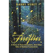 Fireflies, A Story of Three Encounters, And Other Tales of Random Connections