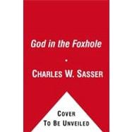 God in the Foxhole : Inspiring True Stories of Miracles on the Battlefield