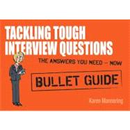 Tackling Tough Interview Questions: Bullet Guides