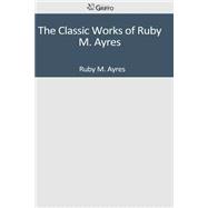 The Classic Works of Ruby M. Ayres