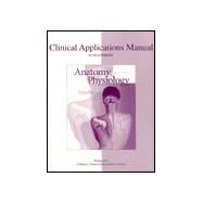 Clinical Applications Manual to accompany Anatomy and Physiology:  The Unity of Form and Function
