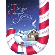 J Is for Jesus : The Sweetest Story Ever Told