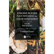Soilborne Microbial Plant Pathogens and Disease Management, Volume One